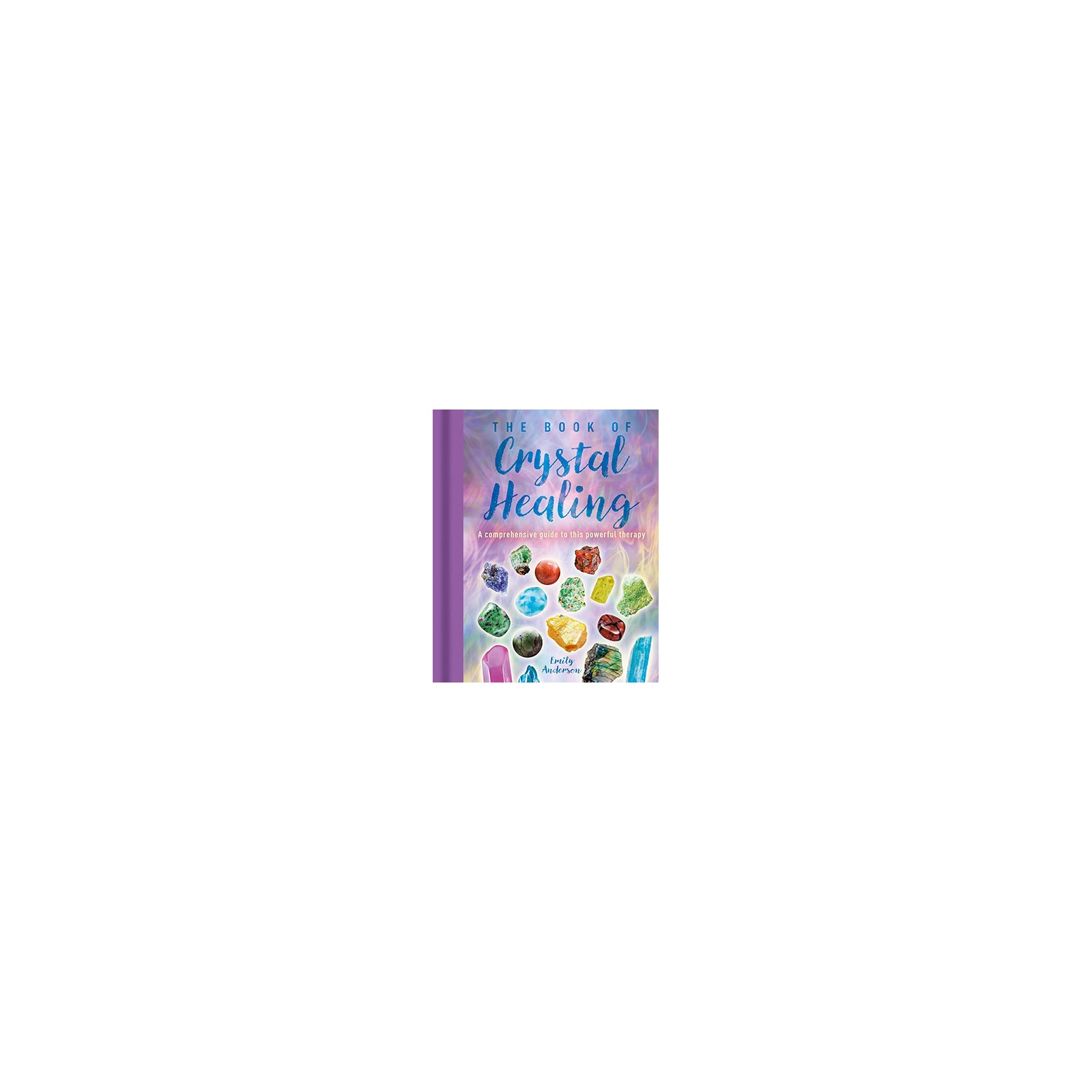 Book of Crystal Healing by Emily Anderson