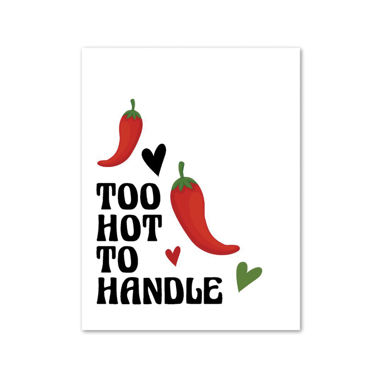 Too Hot to Handle Spicy Greeting Card