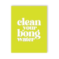 Bong Water 420 Greeting Card