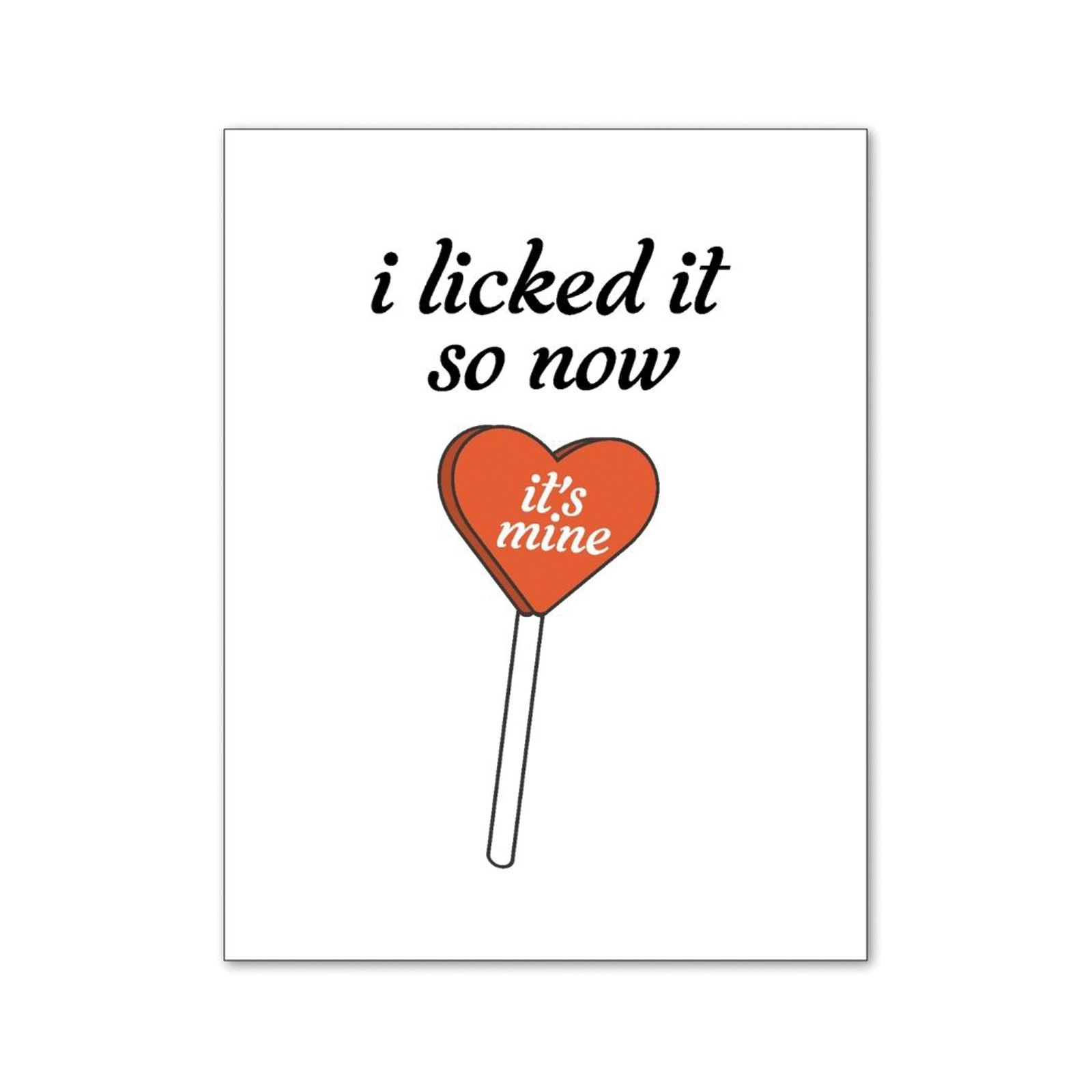 I Licked It So Now It's Mine Greeting Card