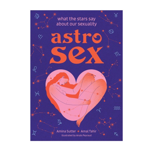 Astrosex - What the Stars Say About Our Sexuality