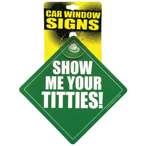 Show Me Your Titties Car Window Sign