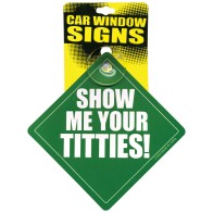 Show Me Your Titties Car Window Sign