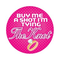 Buy Me a Shot I'm Tying the Knot Button - 3 inches