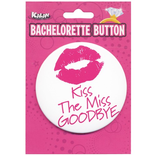 Bachelorette Button Kiss The Miss Goodbye