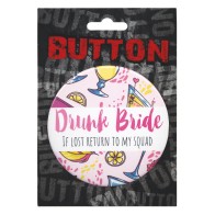 Bachelorette Drunk Bride Button - Pink