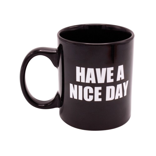 Attitude Mug Have a Nice Day 16 oz