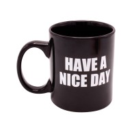 Attitude Mug Have a Nice Day 16 oz