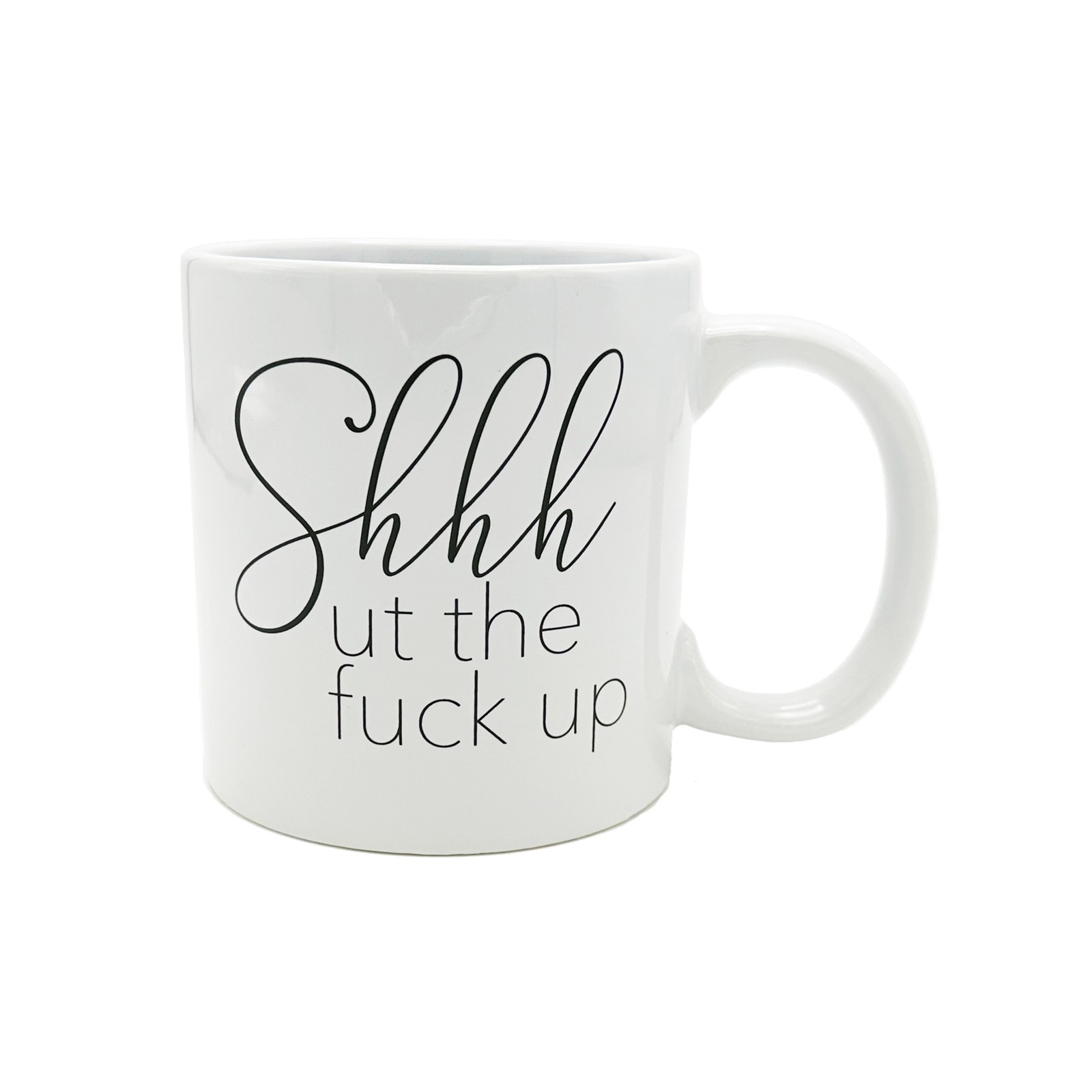 Giant Shhhut The Fuck Up Mug