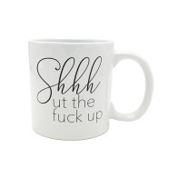 Giant Shhhut The Fuck Up Mug