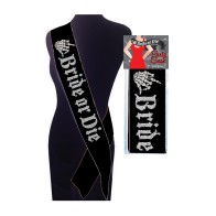 Bride or Die Sash - Celebrate Your Day