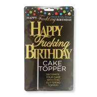 Happy Fucking Birthday Cake Topper for Fun Celebrations